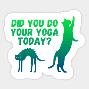 Did you do your yoga today? | Cat stretching design Sticker